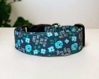 Too old for this shit dog collar, funny dog collar, obscene dog collar, side release, adjustable, washable, fabric collar, handmade collar
