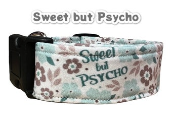 Funny dog collar, cuss word dog collar, wide dog collar, side release, adjustable, washable dog collar, fabric dog collar, sweet but psycho