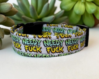 Funny Dog Collar: 'Needy as Fuck' - Handmade Adjustable Cotton