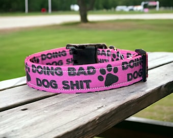 Doing bad dog shit dog collar, funny dog collar, obscene dog collar, adjustable washable collar, side release collar, handmade dog collar