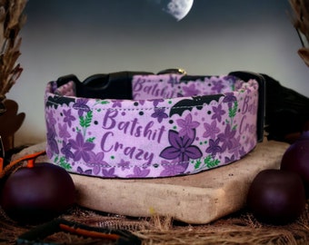 Batshit crazy dog collar, girl dog collar, funny dog collar, obscene dog collar, side release, adjustable, handmade dog collar, washable