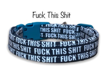 Fuck this shit dog collar, funny dog collar, obscene dog collar, funny cat collar, cat collar, fuck, adjustable, washable, eco friendly
