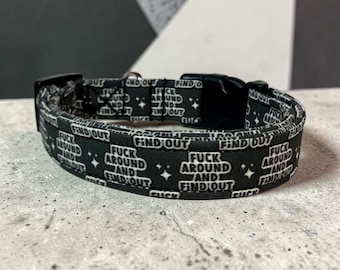 Funny handmade dog collar “fuck around and find out”, Side release, Adjustable, washable cotton fabric, webbing core, customizable hardwa