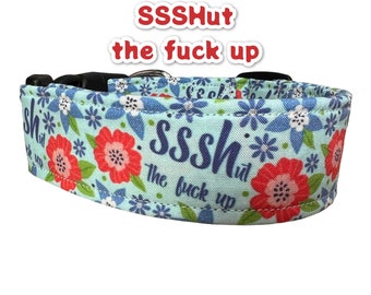 Funny dog collar, cuss word dog collar, wide dog collar, side release, adjustable dog collar, washable collar, fabric collar, shut the fuck