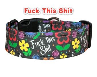 Funny dog collar, cuss word dog collar, wide dog collar, side release, adjustable, washable collar, fabric dog collar, fuck this shit