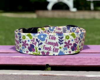 Live laugh fuck off dog collar, funny obscene dog collar, pet collar, side release, handmade collar, washable collar, adjustable collar