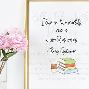 I Live In Two Worlds, One Is A World of Books - Rory Gilmore watercolor art print // fan gift