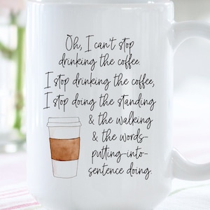 Oh I Can't Stop Drinking The Coffee - Lorelai Gilmore coffee mug // cute fan gift mug