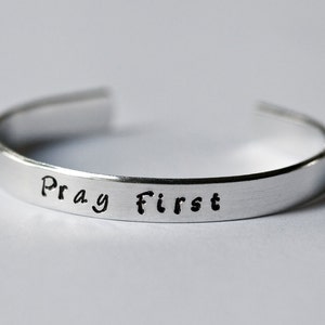 Pray First Metal Stamped Cuff Bracelet, Encouraging Religious and Inspirational Jewelry