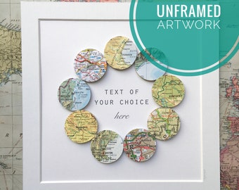 Travel memory wall art with 9 paper map circles. Your choice of text/quote in the centre. Unframed artwork.