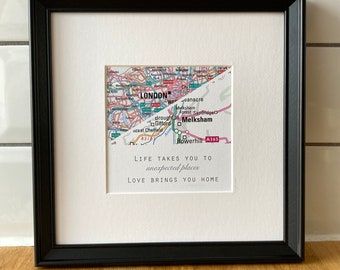 Personalised Map Art - Life takes you to unexpected places, Love brings you home quote.