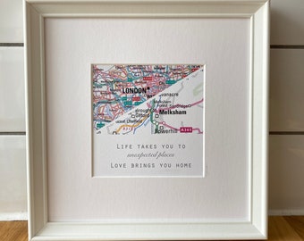 Personalised Map Art - Life takes you to unexpected places, Love brings you home quote.