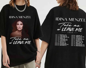 Idina Menzel - Take Me or Leave Me Tour 2024 Shirt, Idina Menzel Fan Shirt, Idina Menzel 2024 Tour Shirt, Take Me or Leave Me 2024 Concert