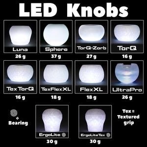 May include: Assortment of LED knobs in various shapes and sizes, including Luna, Sphere, TorQ-Zorb, TorQ, Tex TorQ, TexFlexXL, FlexXL, UltraPro, ErgoLite, and ErgoLite Tex. Each knob features a different design and weight, ranging from 16 to 37 grams.