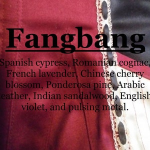 Fangbang fragrance (Cypress, cognac, lavender, cherry blossom, Ponderosa pine, leather, sandalwood, violet, metal)