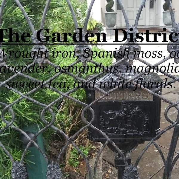 The Garden District fragrance (Wrought iron, Spanish moss, oak, lavender, osmanthus, magnolia, sweeet tea, white florals)