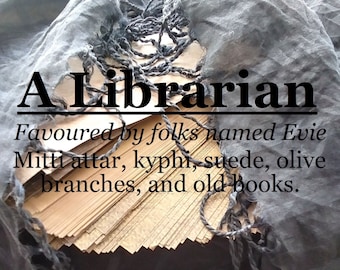 A Librarian fragrance (mitti attar, kyphi, suede, olive branches, old books)