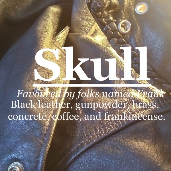 Skull fragrance, favoured by antifa folks named Frank (coffee, black leather, gunpowder, brass, concrete, frankincense)