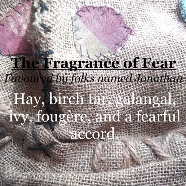 The Fragrance of Fear fragrance, favoured by folks named Jonathan (hay, galangal, ivy, fougère, a fearful accord)