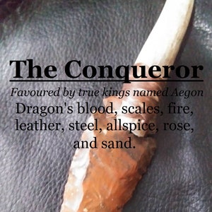The Conqueror fragrance, favoured by true kings (dragon&#39;s blood, scales, fire, leather, steel, allspice, rose, sand)