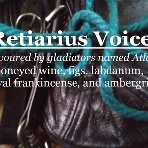 Retiarius Voice fragrance, favoured by gladiators named Atlas (honeyed wine, figs, labdanum, royal frankincense, ambergris)