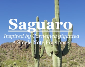 Saguaro fragrance, inspired by Carnegiea gigantea