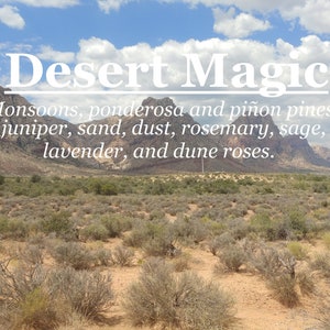 Desert Magic fragrance (Monsoons, ponderosa, pinyon, juniper, sand, dust, rosemary, sage, lavender, rose)