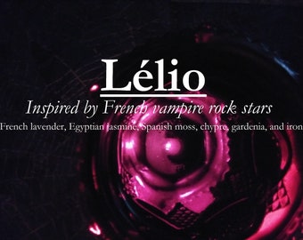 Lélio fragrance, inspired by French vampire rock stars (French lavender, Egyptian jasmine, Spanish moss, chypre, gardenia, iron)