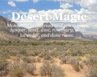 Desert Magic fragrance (Monsoons, ponderosa, pinyon, juniper, sand, dust, rosemary, sage, lavender, rose)