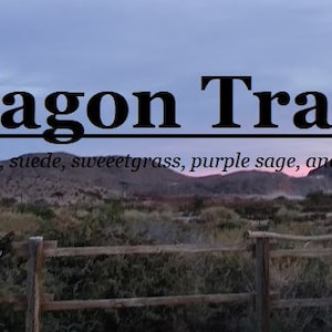Wagon Train fragrance (Campfire, suede, sweetgrass, tobacco, purple sage)