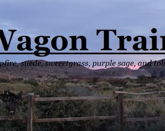 Wagon Train fragrance (Campfire, suede, sweetgrass, tobacco, purple sage)