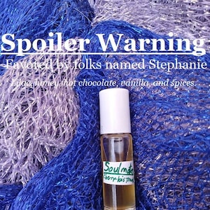 Spoiler Warning fragrance, favored by folks named Stephanie (Lilac, vanilla, spice, honey, hot cocoa)