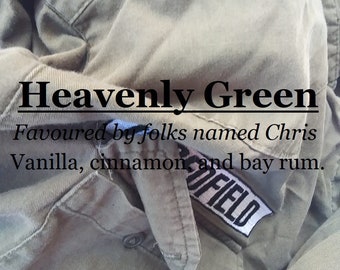 Heavenly Green fragrance, favored by people named Chris (vanilla, cinnamon, bay rum)