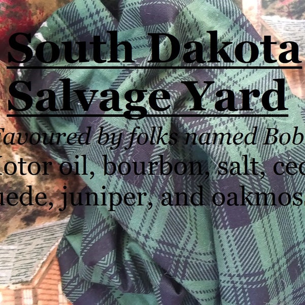 South Dakota Salvage Yard fragrance, favored by folks named Bobby (motor oil, bourbon, salt, cedar, suede, juniper, oakmoss)