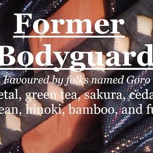 Former Bodyguard fragrance, favored by folks named Goro (metal, green tea, sakura, cedar, ocean, hinoki, bamboo, fur?)