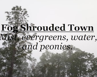 Fog Shrouded Town fragrance (mist, evergreens, water, peonies)