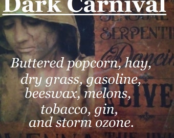 Dark Carnival fragrance (Buttered popcorn, hay, dry grass, gasoline, beeswax, melons, tobacco, gin, storm ozone)