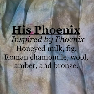 May include: A fabric with a watercolor effect in shades of blue, green, and pink. The text "His Phoenix" is displayed above the words "Inspired by Phoenix". The ingredients are listed below.