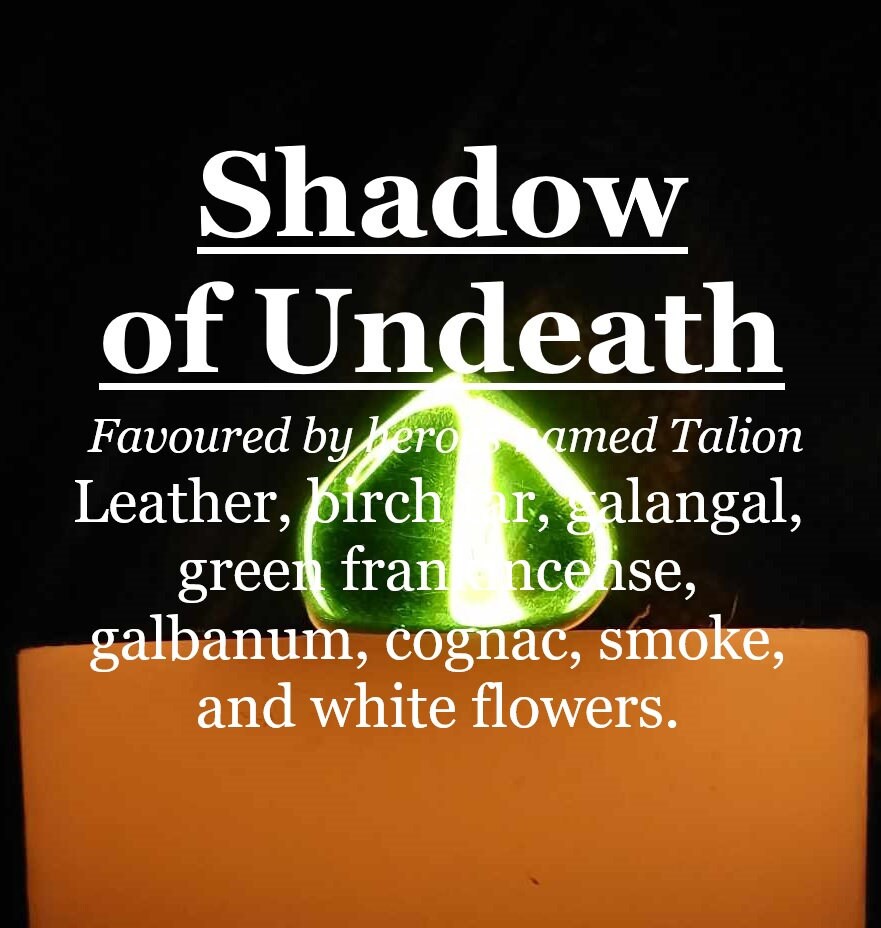 Shadow of Undeath fragrance, favoured by Thalion (leather, smoke, birch tar, galangal, frankincense, galbanum, cognac, white flowers)