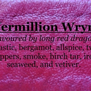 Vermillion Wyrm fragrance, favoured by long red dragons (mastic, bergamot, allspice, two peppers, smoke, birch tar, iron, seaweed, vetiver)