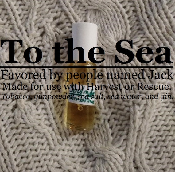 To the Sea, Favored by People Named Jack (tobacco, Gunpowder, Sea Salt, Sea  Water, Gin) Made for Use With Rescue or Harvest
