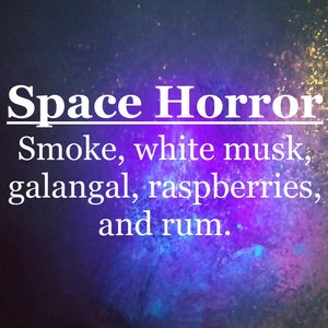 Space Horror fragrance (Smoke, white musk, galangal, raspberries, rum)