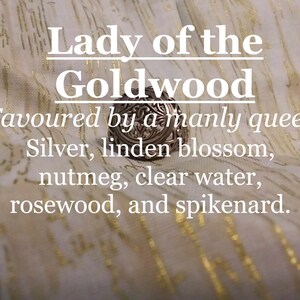 Lady of the Goldwood fragrance (silver, water, linden, rosewood, spikenard, nutmeg)