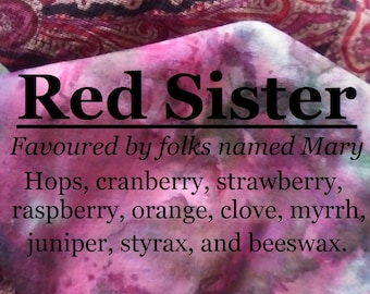 Red Sister fragrance, favoured by people named Mary (hops, cranberry, strawberry, raspberry, orange, clove, myrrh, juniper, styrax, beeswax)