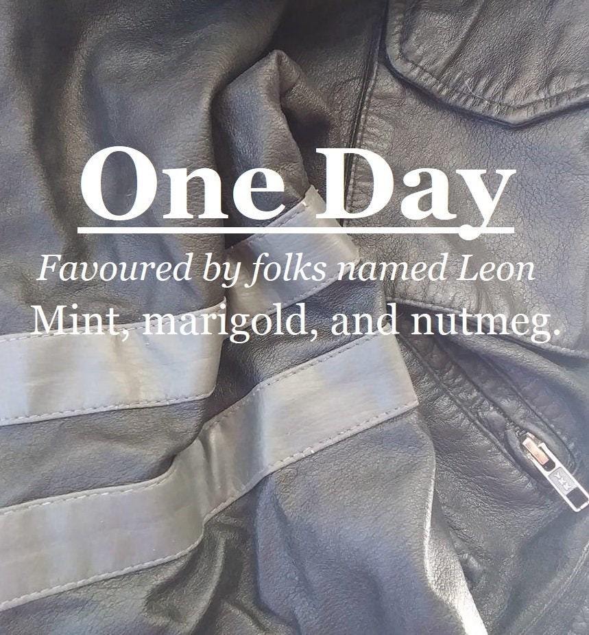 One Day fragrance, favored by people named Leon (mint, marigold, nutmeg)
