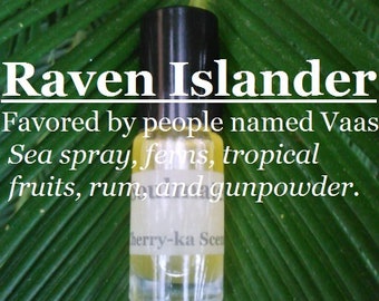 Raven Islander, favored by people named Vaas (sea spray, ferns, tropical fruits, rum, gunpowder)