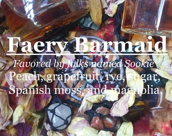 Faery Barmaid fragrance (peach, grapefruit, rye, sugar, Spanish moss, magnolia)