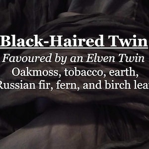 Black-Haired Twin fragrance (Oakmoss, tobacco, earth, Russian fir, fern, birch leaf)