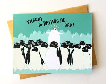 Father's Day Card - "Thanks for Raising Me" - emperor penguin Dad