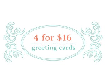 Buy 4 Cards and Save 2 Dollars! Greeting Card Special